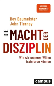 Roy Baumeister und John Tierney: "Die Macht der Disziplin"